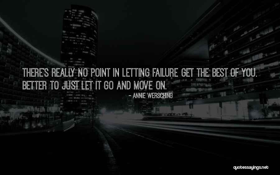 Let Go And Move On Quotes By Annie Wersching Let Go And Move On Quotes By Annie Wersching