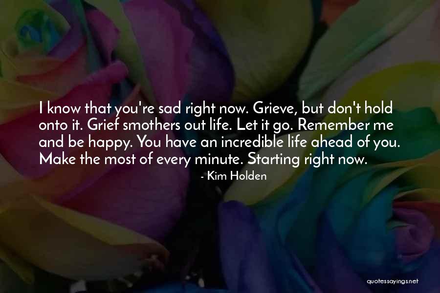 Let Go Be Happy Quotes By Kim Holden Let Go Be Happy Quotes By Kim Holden
