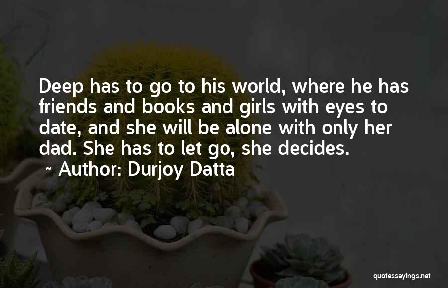 Let Go Friends Quotes By Durjoy Datta