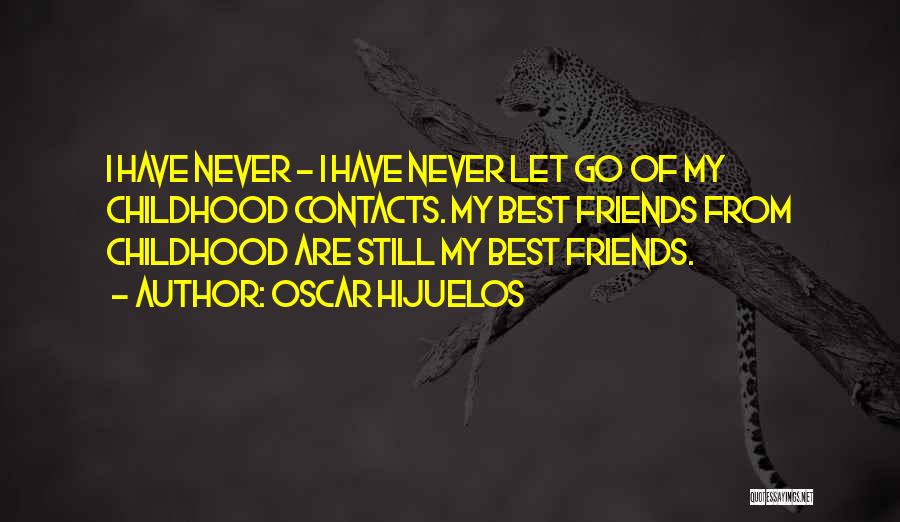 Let Go Friends Quotes By Oscar Hijuelos