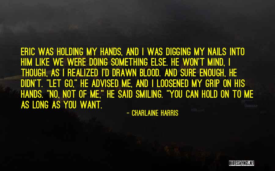 Let Go Hold On Quotes By Charlaine Harris