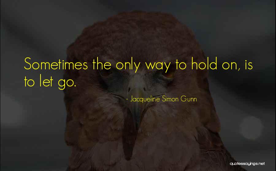 Let Go Hold On Quotes By Jacqueline Simon Gunn