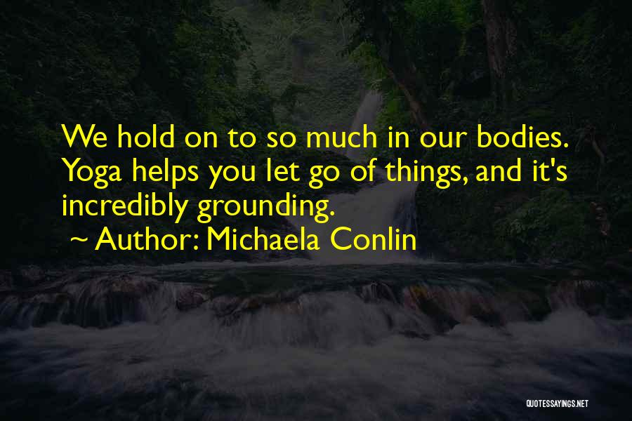 Let Go Hold On Quotes By Michaela Conlin