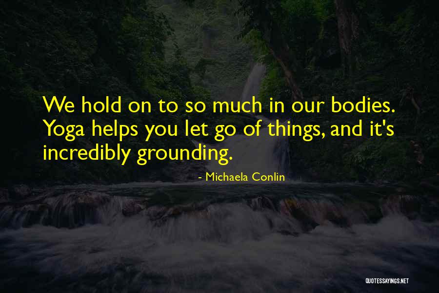 Let Go Hold On Quotes By Michaela Conlin