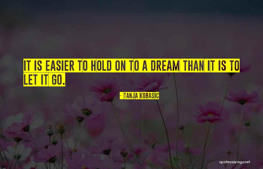 Let Go Hold On Quotes By Tanja Kobasic