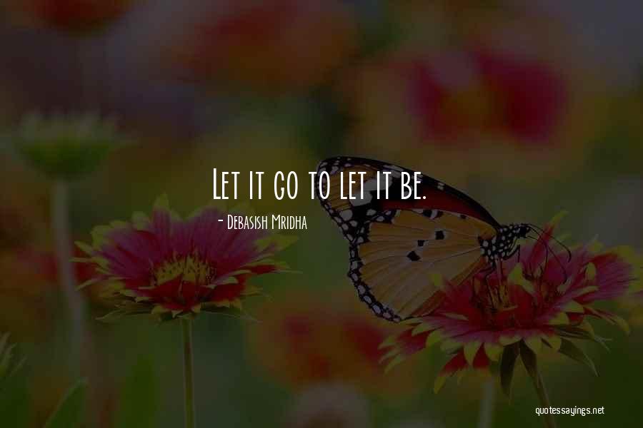 Let Go Let Go Quotes By Debasish Mridha