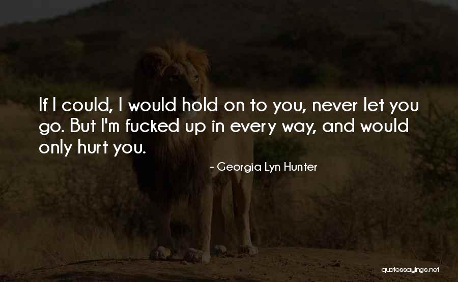 Let Go Let Go Quotes By Georgia Lyn Hunter