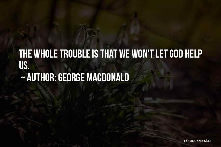 Let Go Let God Quotes By George MacDonald