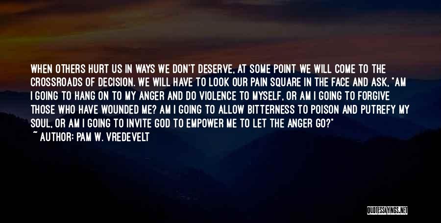 Let Go Of Anger Quotes By Pam W. Vredevelt