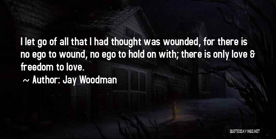Let Go Of Ego Quotes By Jay Woodman