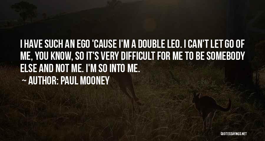 Let Go Of Ego Quotes By Paul Mooney