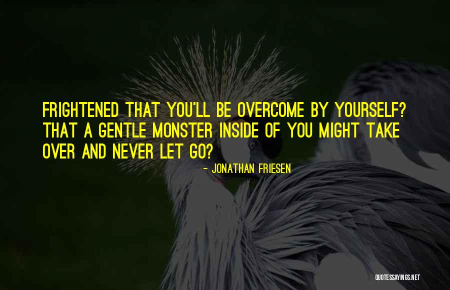Let Go Of Fear Quotes By Jonathan Friesen Let Go Of Fear Quotes By Jonathan Friesen