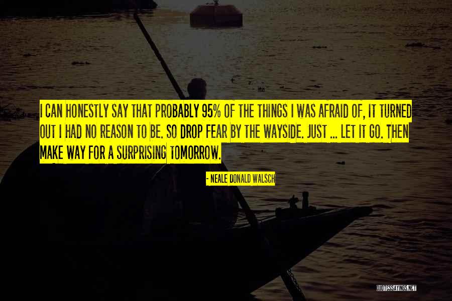 Let Go Of Fear Quotes By Neale Donald Walsch Let Go Of Fear Quotes By Neale Donald Walsch
