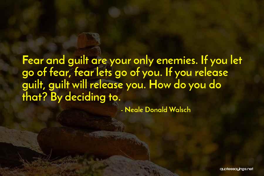 Let Go Of Fear Quotes By Neale Donald Walsch Let Go Of Fear Quotes By Neale Donald Walsch