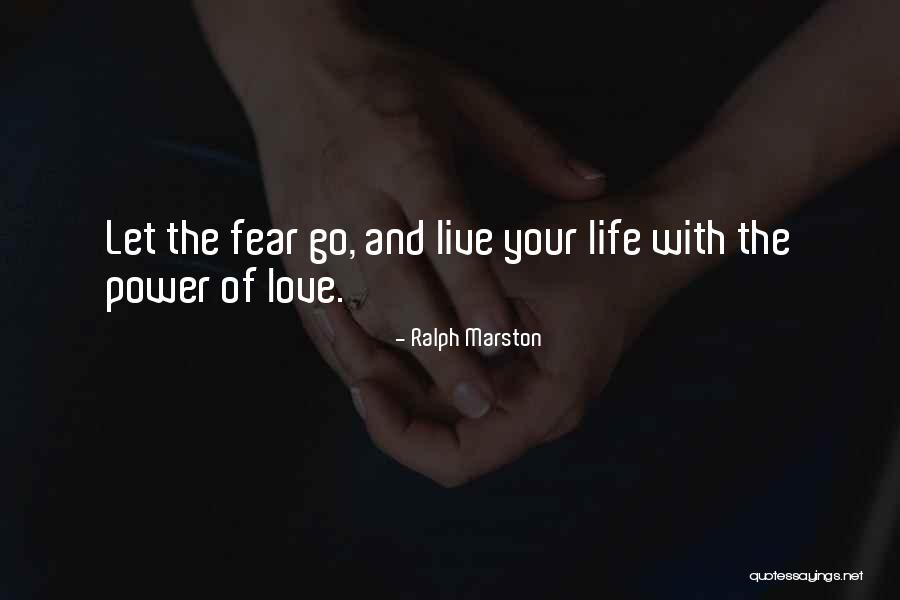 Let Go Of Fear Quotes By Ralph Marston Let Go Of Fear Quotes By Ralph Marston