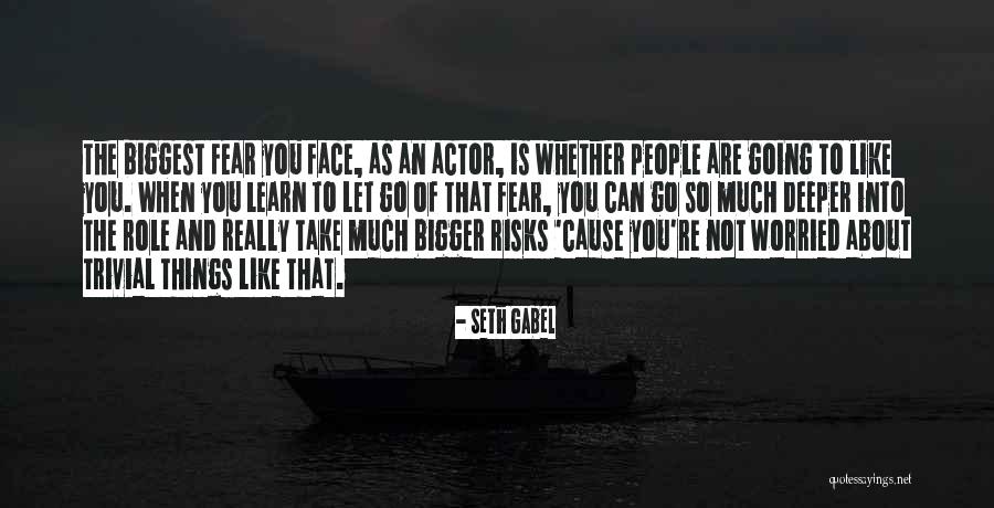 Let Go Of Fear Quotes By Seth Gabel Let Go Of Fear Quotes By Seth Gabel