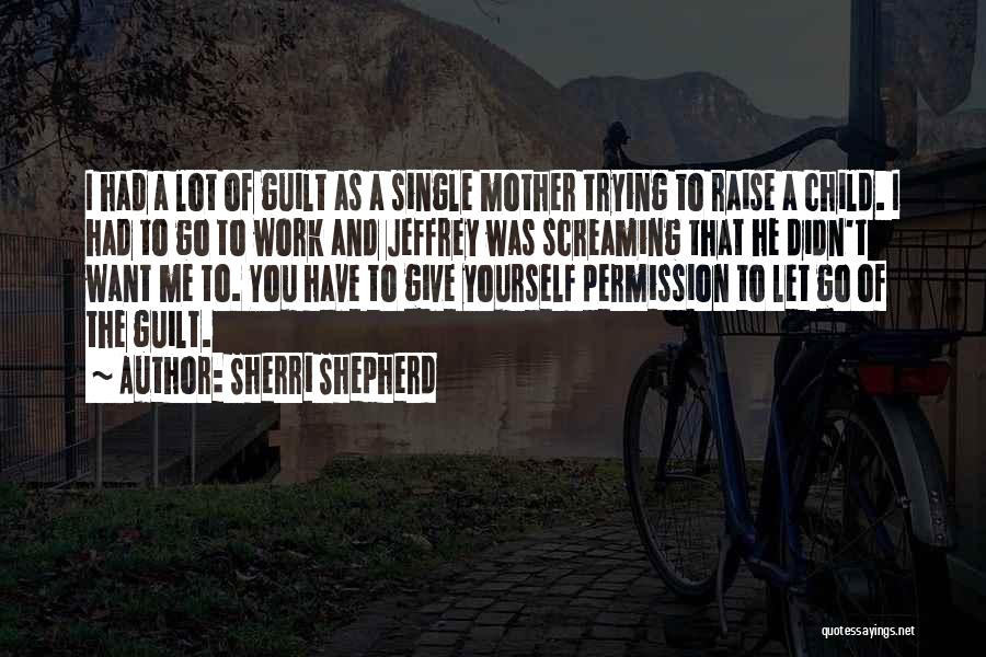 Let Go Of Guilt Quotes By Sherri Shepherd