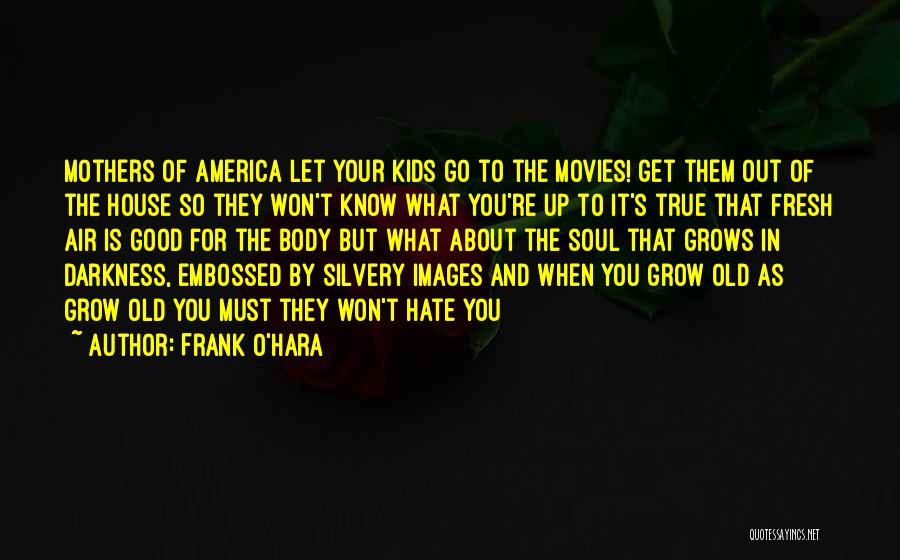 Let Go Of Hate Quotes By Frank O'Hara