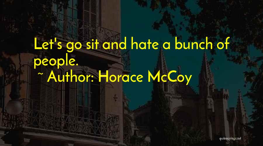 Let Go Of Hate Quotes By Horace McCoy