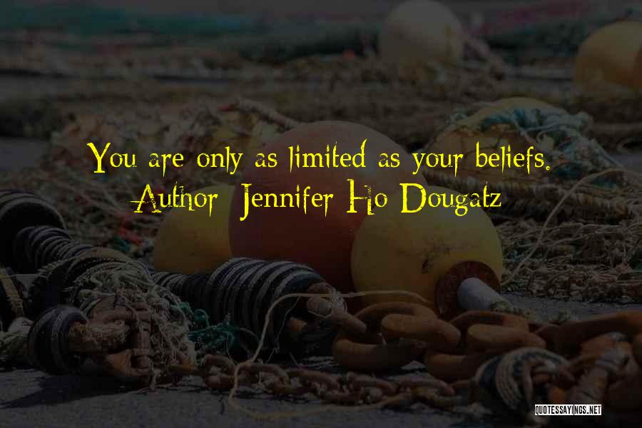 Let Go Of Limiting Beliefs Quotes By Jennifer Ho-Dougatz