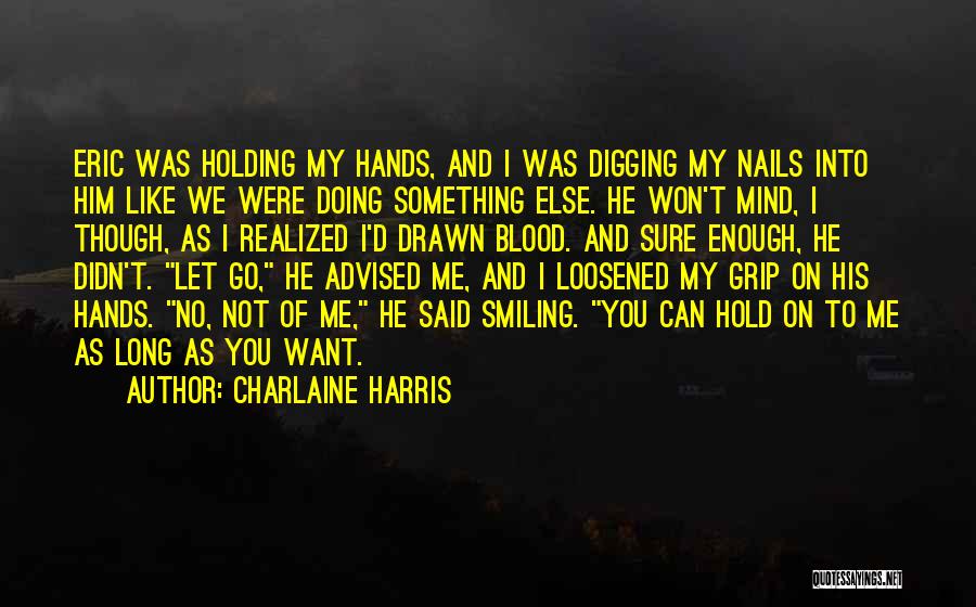 Let Go Of Me Quotes By Charlaine Harris