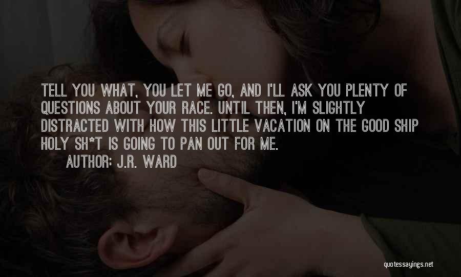 Let Go Of Me Quotes By J.R. Ward