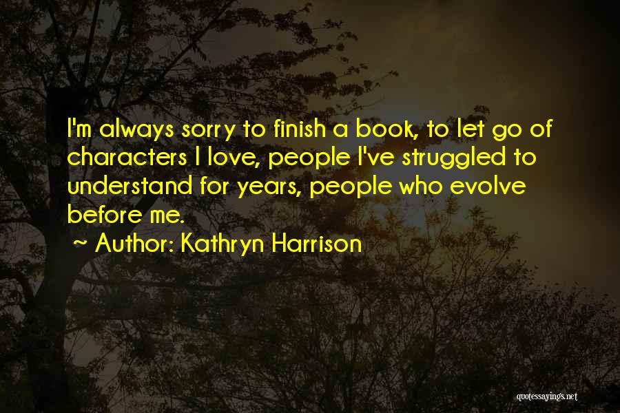 Let Go Of Me Quotes By Kathryn Harrison