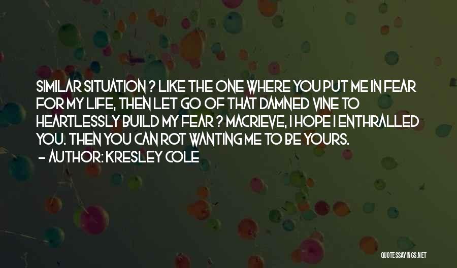 Let Go Of Me Quotes By Kresley Cole