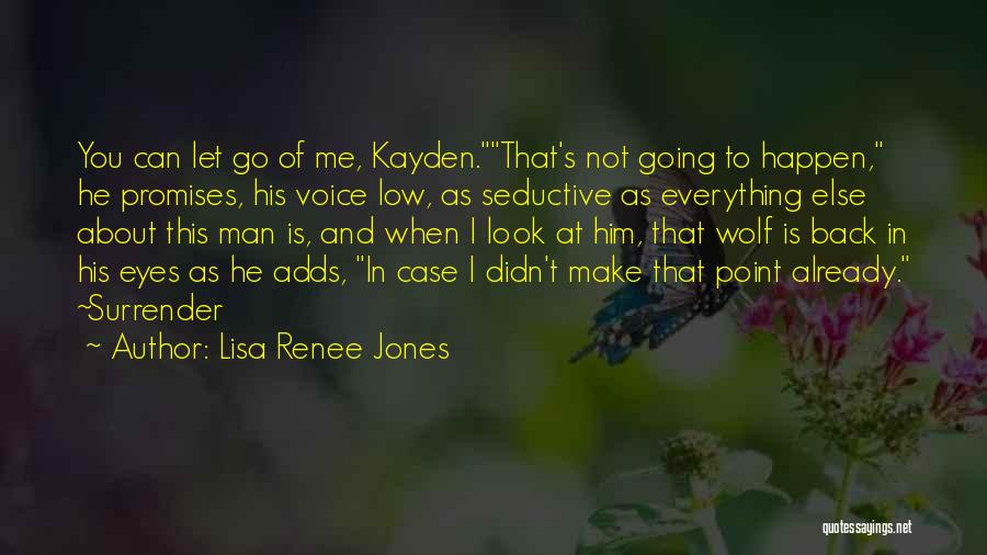 Let Go Of Me Quotes By Lisa Renee Jones