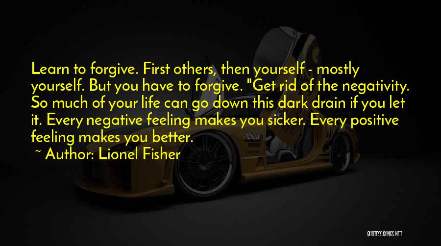 Let Go Of Negativity Quotes By Lionel Fisher