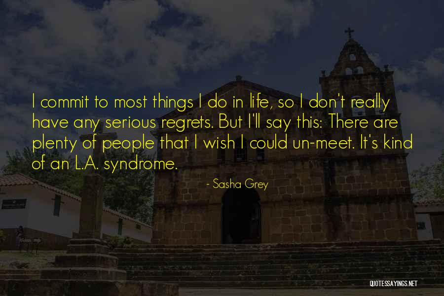 Let Go Of Regrets Quotes By Sasha Grey Let Go Of Regrets Quotes By Sasha Grey