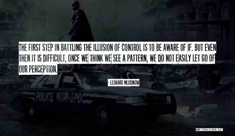 Let Go Of The Illusion Quotes By Leonard Mlodinow Let Go Of The Illusion Quotes By Leonard Mlodinow