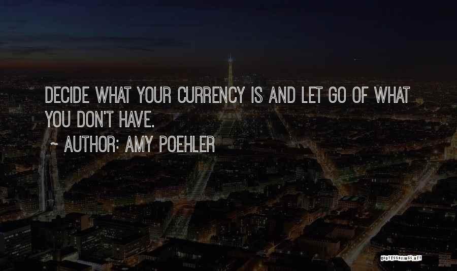 Let Go Of What You Don T Have Quotes By Amy Poehler