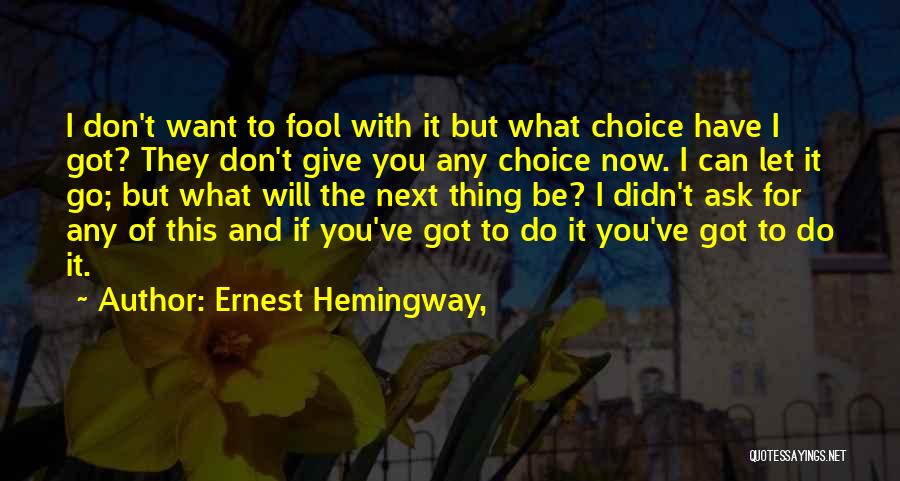 Let Go Of What You Don T Have Quotes By Ernest Hemingway,