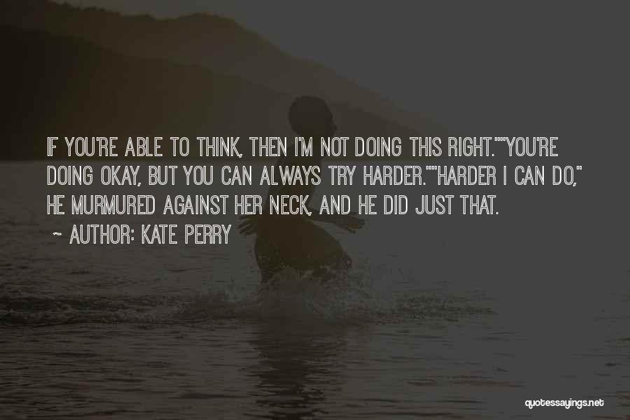 Let Go Or Try Harder Quotes By Kate Perry