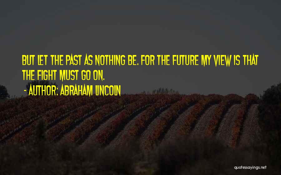 Let Go The Past Quotes By Abraham Lincoln