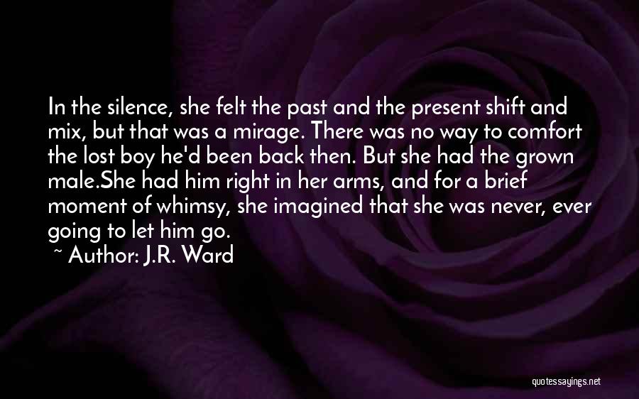 Let Go The Past Quotes By J.R. Ward