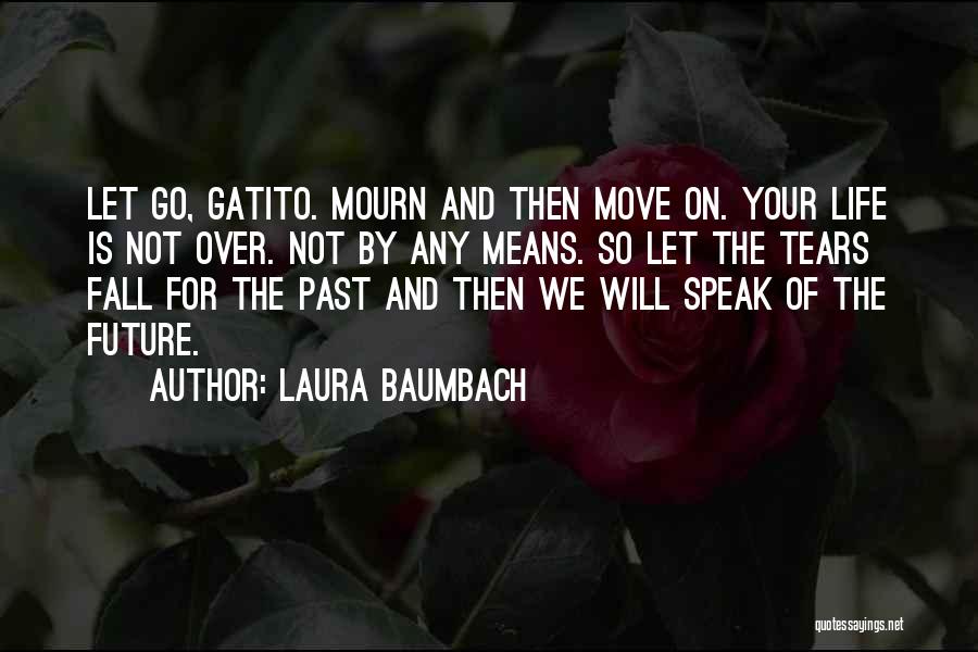 Let Go The Past Quotes By Laura Baumbach