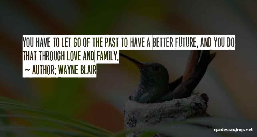Let Go The Past Quotes By Wayne Blair