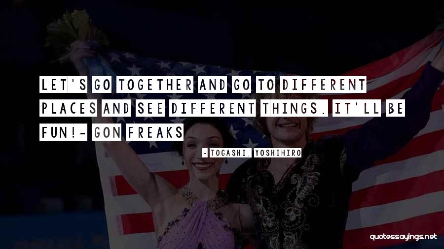 Let Go Things Quotes By Togashi, Yoshihiro Let Go Things Quotes By Togashi, Yoshihiro