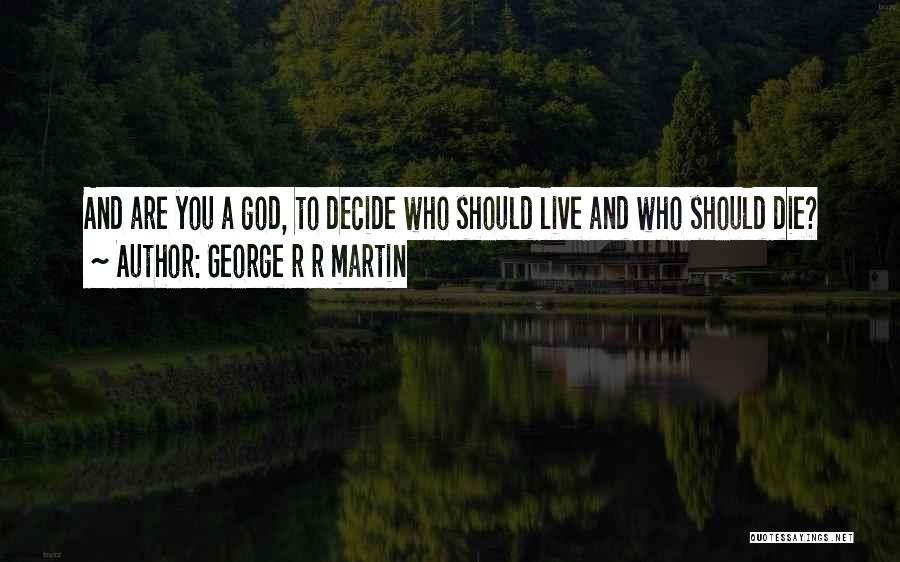 Let God Decide Quotes By George R R Martin