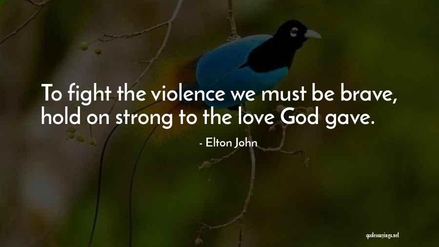 Let God Fight For You Quotes By Elton John