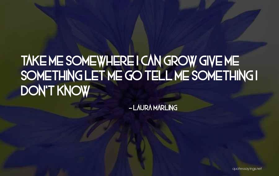 Let Grow Quotes By Laura Marling Let Grow Quotes By Laura Marling
