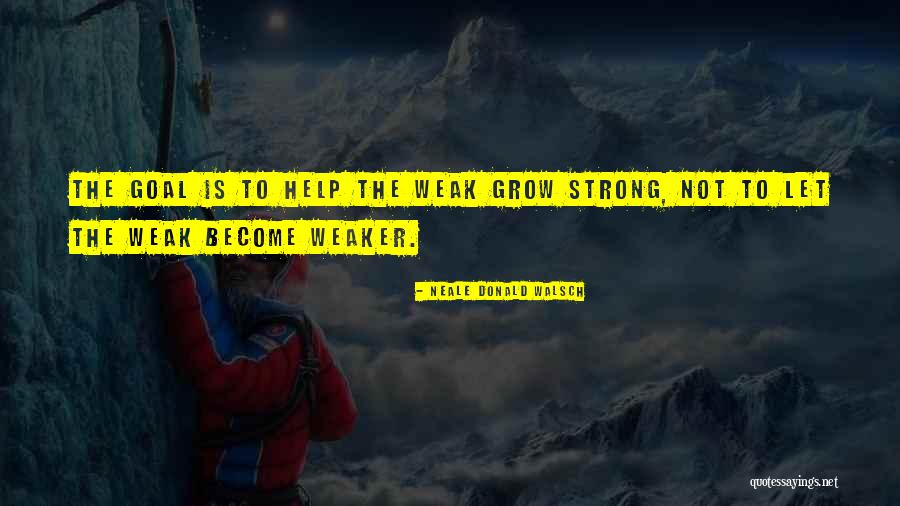 Let Grow Quotes By Neale Donald Walsch Let Grow Quotes By Neale Donald Walsch