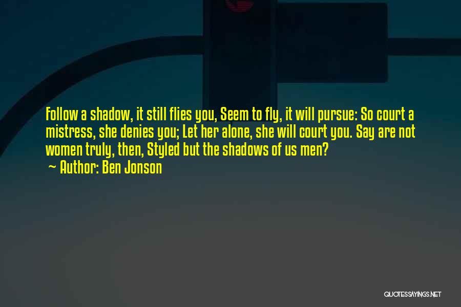 Let Her Fly Quotes By Ben Jonson