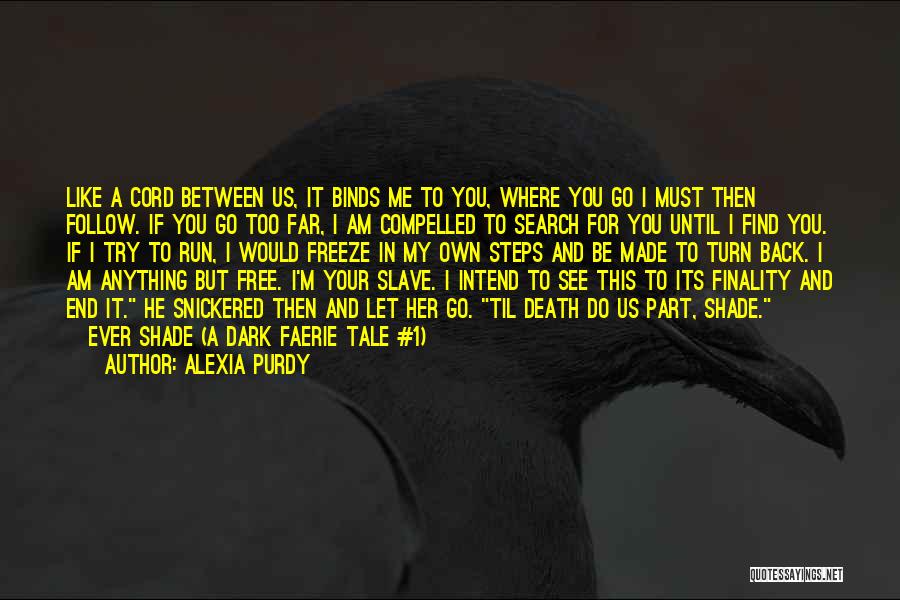 Let Her Free Quotes By Alexia Purdy