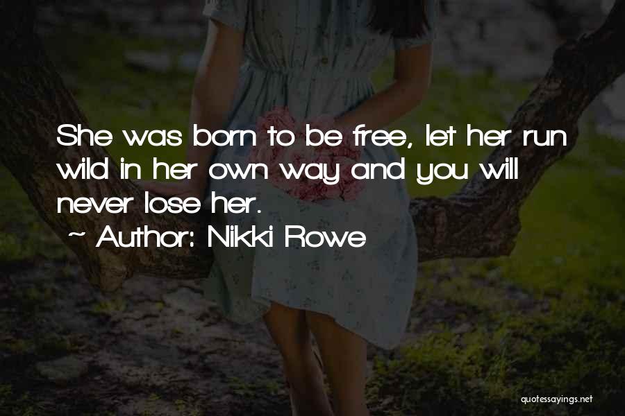 Let Her Free Quotes By Nikki Rowe