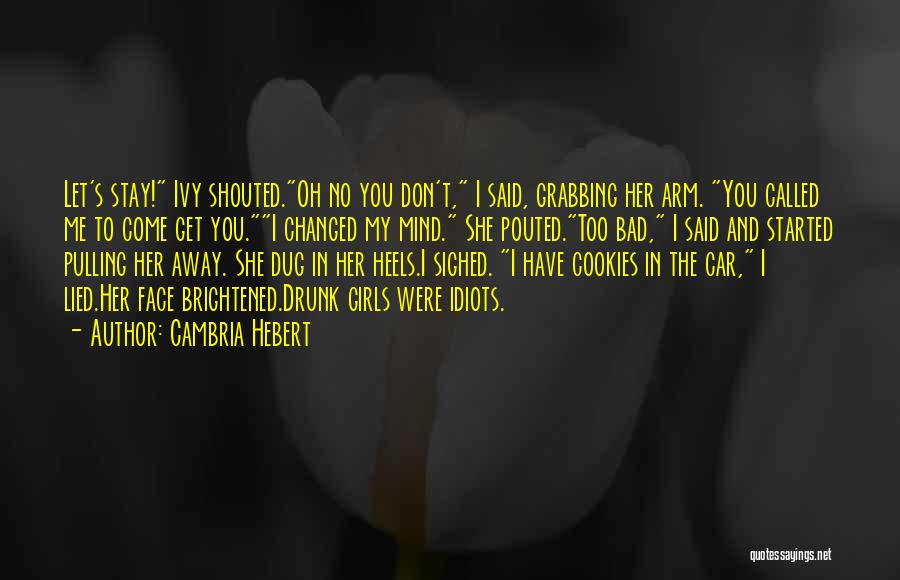 Let Her Get Away Quotes By Cambria Hebert