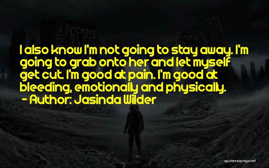 Let Her Get Away Quotes By Jasinda Wilder Let Her Get Away Quotes By Jasinda Wilder