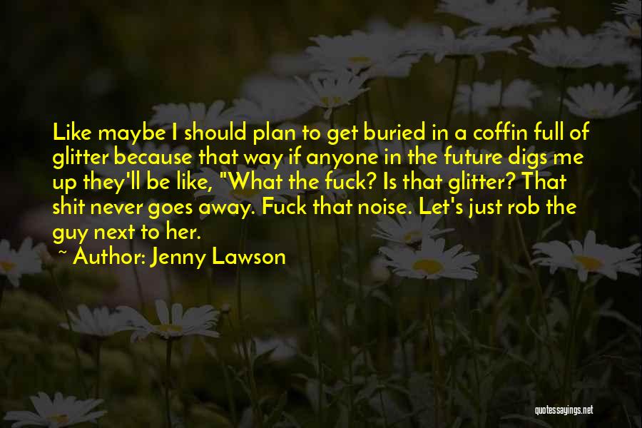 Let Her Get Away Quotes By Jenny Lawson Let Her Get Away Quotes By Jenny Lawson